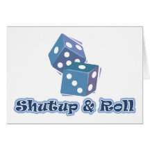 Shut up and Roll Cards
