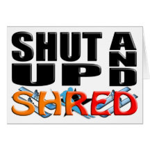 SHUT UP AND SHRED (Snow Skiing) Greeting Card
