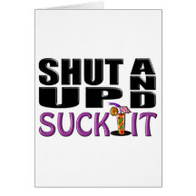 SHUT UP AND SUCK IT (Drink) Greeting Cards