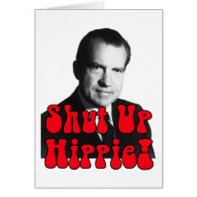 Shut Up Hippie -- Richard Nixon Greeting Card