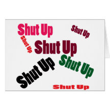 shutup greeting cards