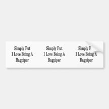 Simply Put I Love Being A Bagpiper Bumper Stickers