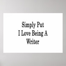 Simply Put I Love Being A Writer Posters