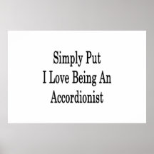 Simply Put I Love Being An Accordionist Posters
