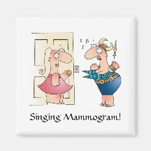 SINGING MAMMOGRAM Magnet by April McCallum