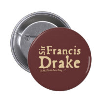Sir Francis Drake: it's an Elizabethan Thing buttons