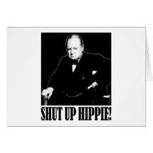 Sir Winston Churchill says Shut Up Hippie! Cards