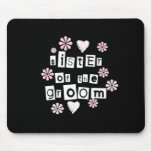 Sister of Groom  White on Black Mouse Pad