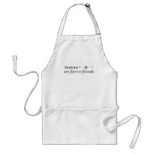 Sisters are forever friends apron