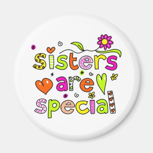 Sisters are Special Refrigerator Magnet