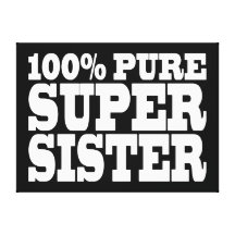 Sisters Birthday Parties 100% Pure Super Sister Gallery Wrapped Canvas