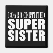 Sisters Birthdays : Board Certified Super Sister Magnet