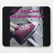 Sit back and            ... mouse pads