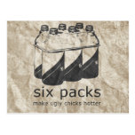SIX PACKS MAKE UGLY CHICKS HOTTER POSTCARD