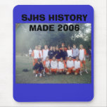 SJHS HISTORY MADE 2006 MOUSE PAD