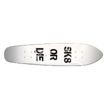 SK8 OR DIE SKATEBOARD DECK