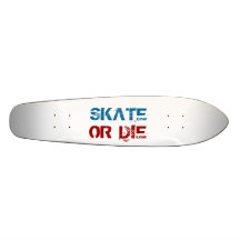 SKATE , OR DIE CUSTOM SKATEBOARD