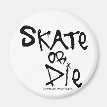 Skate or Die Magnet
