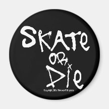 Skate or Die Magnet