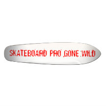 SKATEBOARD PRO GONE WILD