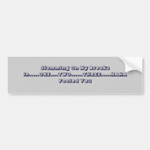 Slamming On My Breaks In....One.....Two....Thre... Bumper Sticker