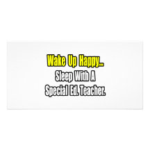 Sleep With A Special Ed. Teacher Photo Greeting Card