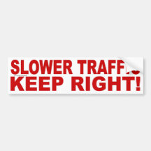 SLOWER TRAFFIC KEEP RIGHT! BUMPER STICKERS