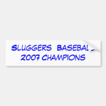 Sluggers  Baseball 2007 Champions Bumper Sticker