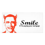 Smile if I'm paying your mortgage Custom Photo Card