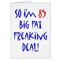 So I'm 85 ... Greeting Card