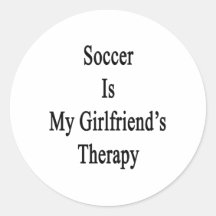 Soccer Is My Girlfriend's Therapy Stickers