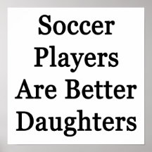 Soccer Players Are Better Daughters Print