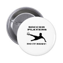 Soccer Players Do It Best Button