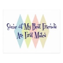 Some of My Best Friends Are First Mates Post Card