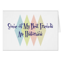 Some of My Best Friends Are Historians Card