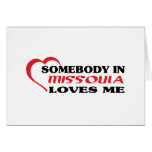 Somebody in Missoula loves me t shirt Greeting Cards
