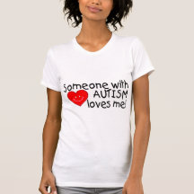 Someone With Autism Loves Me (Heart) Tee Shirt