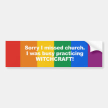 Sorry I missed church, I was busy practicing Witch Bumper Stickers