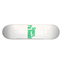 Sorry I'm Broke Custom Skateboard