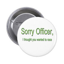 Sorry Officer...Race..Green Pinback Button