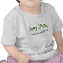 Sorry Officer...Race..Green Tee Shirts