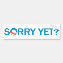 Sorry Yet? Anti Obama Bumper Sticker