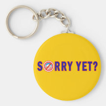 Sorry Yet? Anti Obama Products Keychains