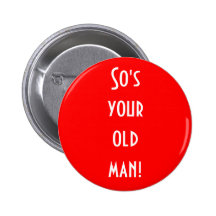 "So's Your Old Man!" Button