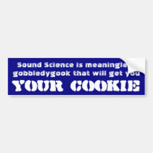 Sound science is meaningless  gobbledygook ... bumper sticker