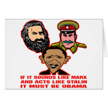 Sounds Like Marx Acts Like Stalin Must Be Obama Greeting Card