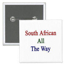 South African All The Way Pin
