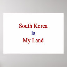 South Korea Is My Land Posters