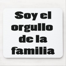 Soy El Orgullo De La Familia Mouse Pad