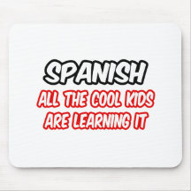 Spanish...All The Cool Kids Are Learning It Mousepads